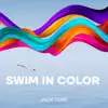 Jack Tune - Swim in Color